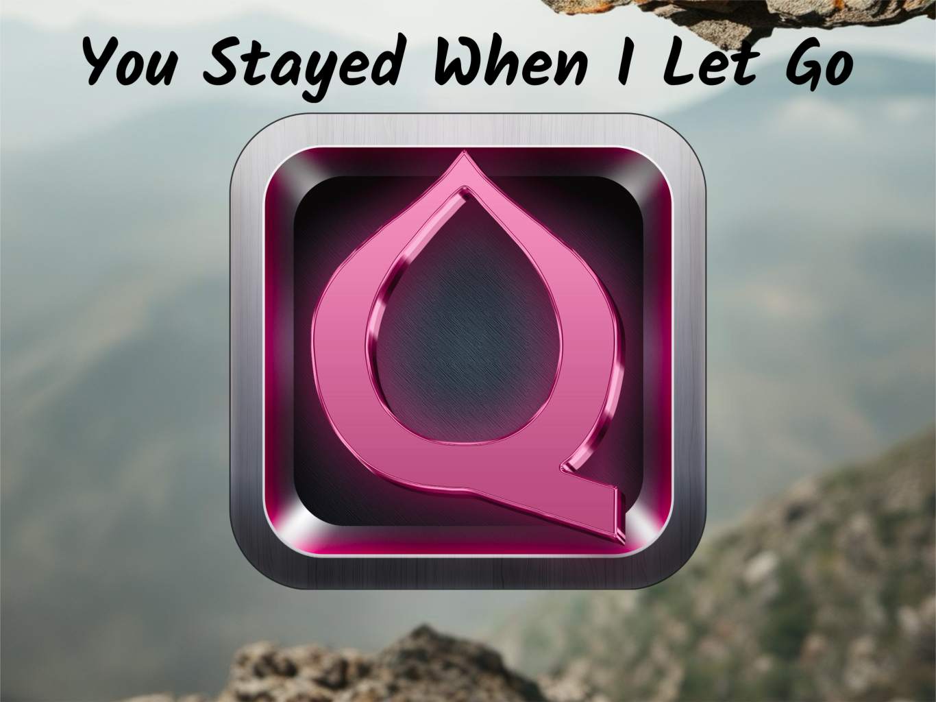 You Stayed When I Let Go