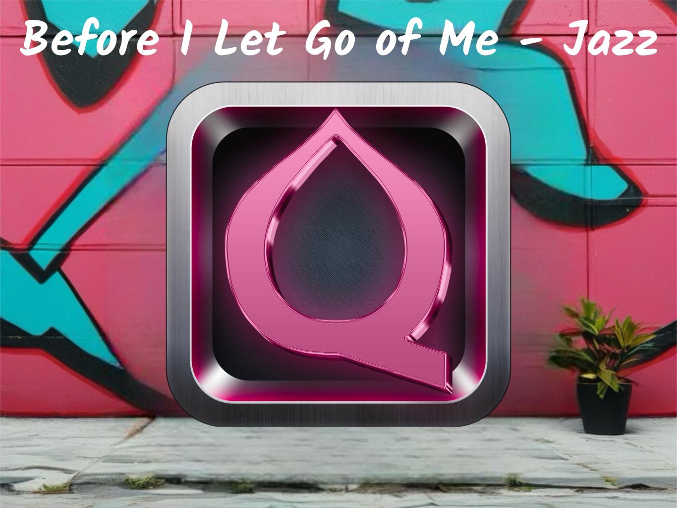 Before I Let Go of Me