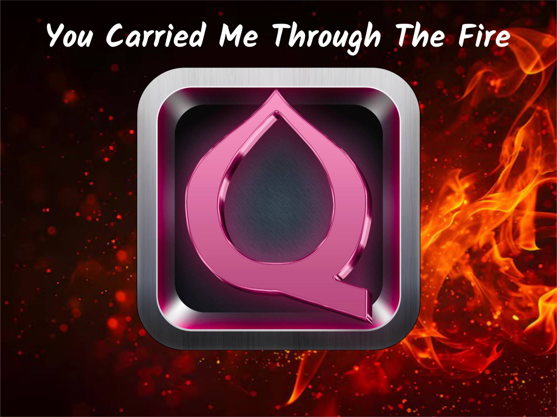 You Carried Me Through The Fire