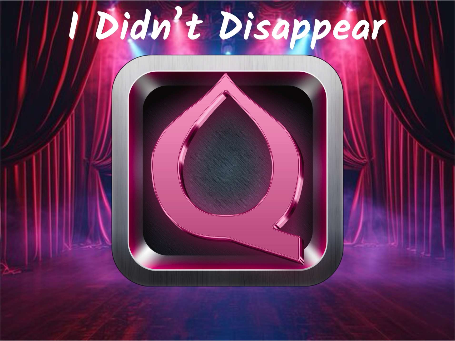 I Didn’t Disappear