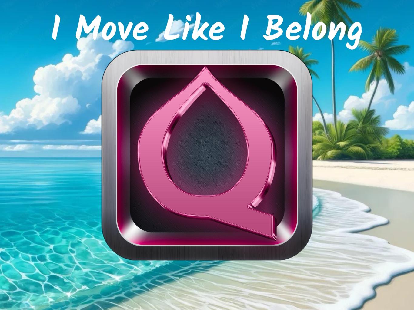 I Move Like I Belong