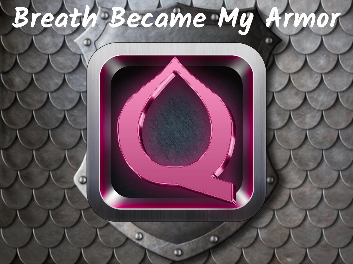 Breath Became My Armor