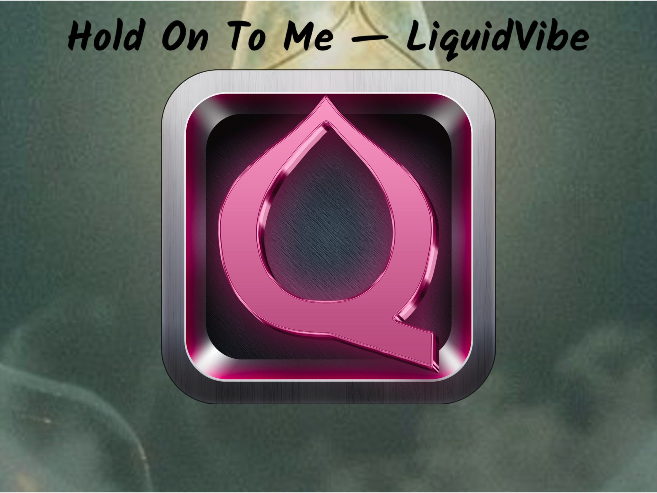 Hold On To Me — LiquidVibe