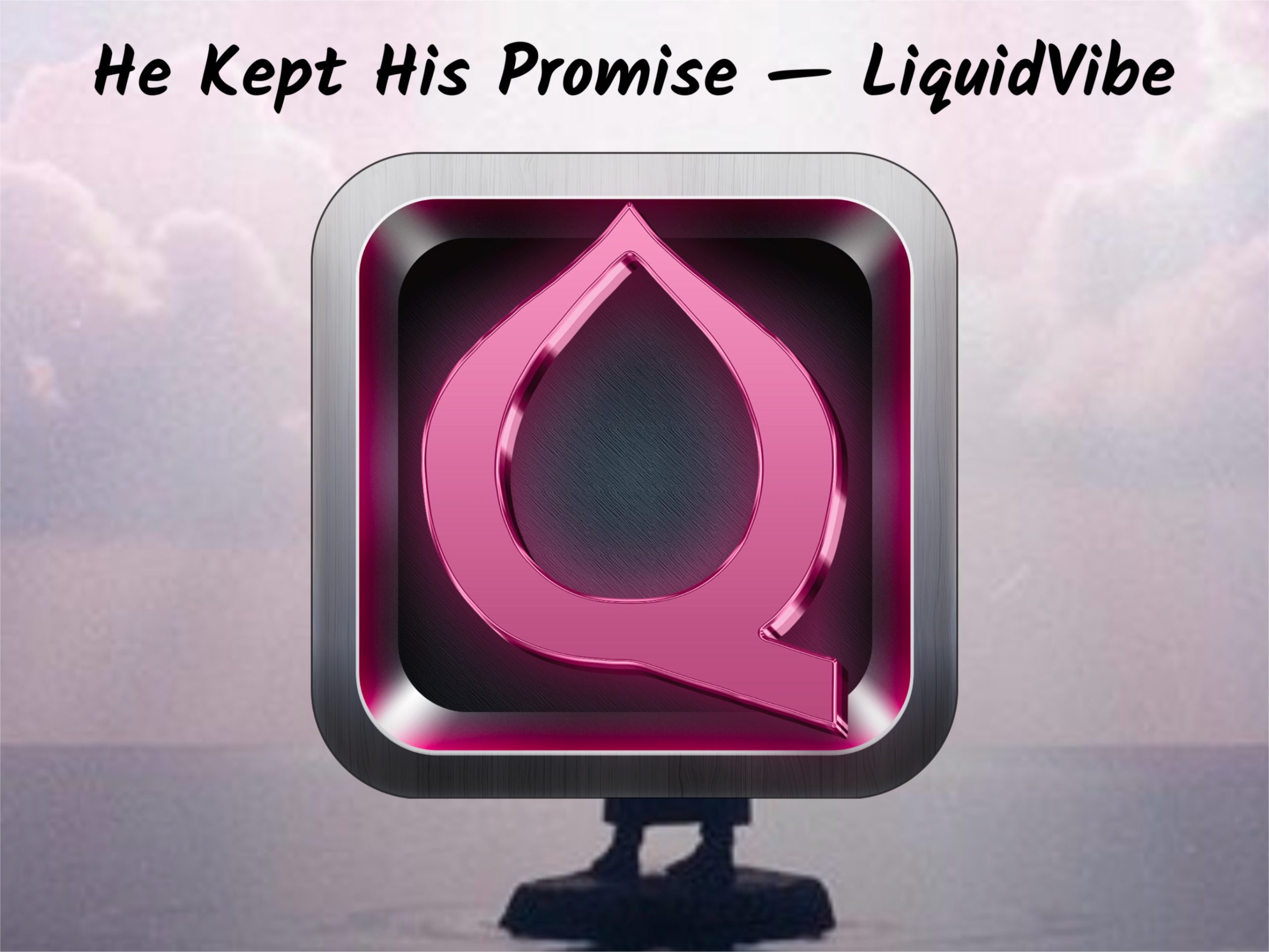 He Kept His Promise — LiquidVibe